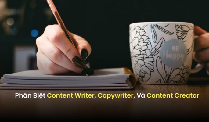 Đừng Nhầm Lẫn Giữa Content Creator, Content Writer Và Copywriter